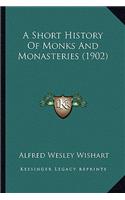 Short History Of Monks And Monasteries (1902)
