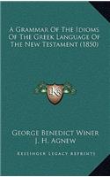 A Grammar of the Idioms of the Greek Language of the New Testament (1850)