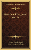 How Could You, Jean? (1917)