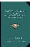 Sixty-Three Year's Angling