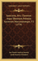 Ianociana, Sive, Clarorum Atque Illustrium Poloniae Auctorum Maecenatumque, V2 (1779)