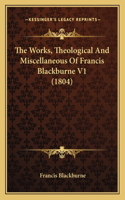 The Works, Theological And Miscellaneous Of Francis Blackburne V1 (1804)