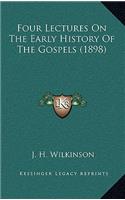 Four Lectures On The Early History Of The Gospels (1898)