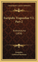 Euripidis Tragoediae V2, Part 2: Andromacma (1838)