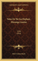 Notes On The Sea Elephant, Mirounga Leonina