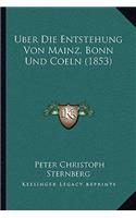 Uber Die Entstehung Von Mainz, Bonn Und Coeln (1853)