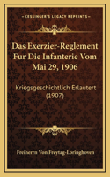 Exerzier-Reglement Fur Die Infanterie Vom Mai 29, 1906: Kriegsgeschichtlich Erlautert (1907)