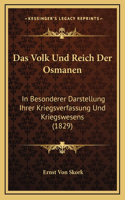 Das Volk Und Reich Der Osmanen: In Besonderer Darstellung Ihrer Kriegsverfassung Und Kriegswesens (1829)