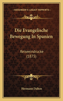 Evangelische Bewegung In Spanien: Reiseeindrucke (1875)