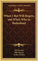 When I Met Will Rogers, and Who's Who in Rodeoland