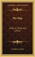 The Ship: A Play In Three Acts (1922)