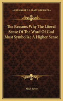 The Reasons Why The Literal Sense Of The Word Of God Must Symbolize A Higher Sense