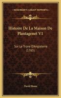 Histoire De La Maison De Plantagenet V1: Sur Le Trone D'Angleterre (1765)