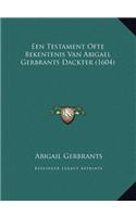 Een Testament Ofte Bekentenis Van Abigael Gerbrants Dackter (1604)