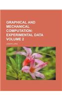 Graphical and Mechanical Computation Volume 2; Experimental Data