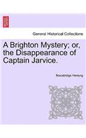 Brighton Mystery; Or, the Disappearance of Captain Jarvice.