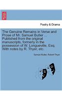 The Genuine Remains in Verse and Prose of Mr. Samuel Butler ... Published from the original manuscripts, formerly in the possession of W. Longueville, Esq. With notes by R. Thyer, etc. VOL. II