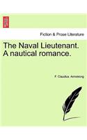 The Naval Lieutenant. a Nautical Romance.: (English)