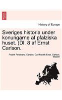 Sveriges historia under konungarne af pfalziska huset. (Dl. 8 af Ernst Carlson. ANDRA DELEN