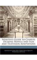 Webster's Guide to Charles Dickens: Novels and Film and Television Adaptations