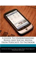 A Guide to Understanding Blogs and Social Media