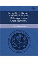 Compiling Stream Applications for Heterogeneous Architectures