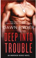 Deep Into Trouble: (3 Unbroken Heroes)
