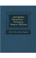 Aeroplane Structure - Primary Source Edition