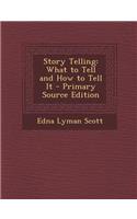 Story Telling: What to Tell and How to Tell It: What to Tell and How to Tell It