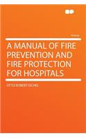 A Manual of Fire Prevention and Fire Protection for Hospitals