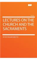 Lectures on the Church and the Sacraments