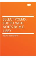 Select Poems. Edited, with Notes by M.F. Libby