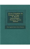 Vres Completes de Francois Arago ...: -8. Notices Scientifiques