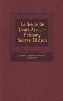 Le Siecle de Louis XIV.... - Primary Source Edition