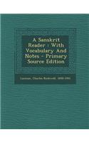 A Sanskrit Reader: With Vocabulary and Notes
