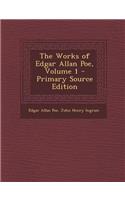 The Works of Edgar Allan Poe, Volume 1 - Primary Source Edition