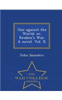 One Against the World; Or, Reuben's War. a Novel. Vol. II. - War College Series