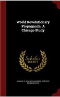 World Revolutionary Propaganda. A Chicago Study