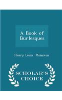 Book of Burlesques - Scholar's Choice Edition