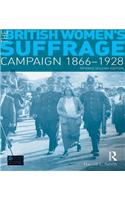 The British Women's Suffrage Campaign 1866-1928