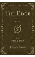 The Edge: A Novel (Classic Reprint)