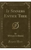 If Sinners Entice Thee (Classic Reprint)