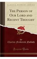The Person of Our Lord and Recent Thought (Classic Reprint)