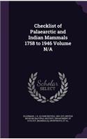 Checklist of Palaearctic and Indian Mammals 1758 to 1946 Volume N/A