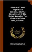 Reports of Cases Argued and Determined in the Circuit Court of the United States for the First Circuit [1839-1845], Volume 3
