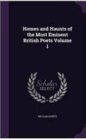 Homes and Haunts of the Most Eminent British Poets Volume 1: (English)