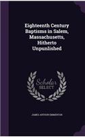 Eighteenth Century Baptisms in Salem, Massachusetts, Hitherto Unpunlished: (English)