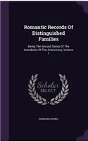 Romantic Records Of Distinguished Families: Being The Second Series Of The Anecdotes Of The Aristocracy, Volume 1