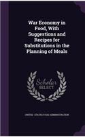 War Economy in Food, with Suggestions and Recipes for Substitutions in the Planning of Meals