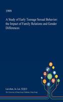 A Study of Early Teenage Sexual Behavior: The Impact of Family Relations and Gender Differences